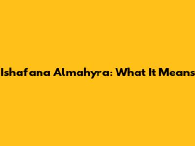 Ishafana Almahyra: What It Means