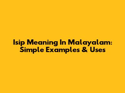 Isip Meaning In Malayalam: Simple Examples & Uses