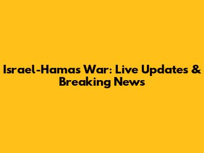 Israel-Hamas War: Live Updates & Breaking News