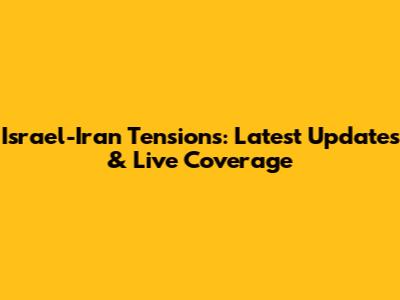 Israel-Iran Tensions: Latest Updates & Live Coverage