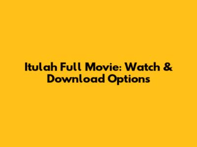 Itulah Full Movie: Watch & Download Options