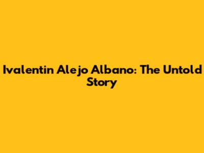 Ivalentin Alejo Albano: The Untold Story