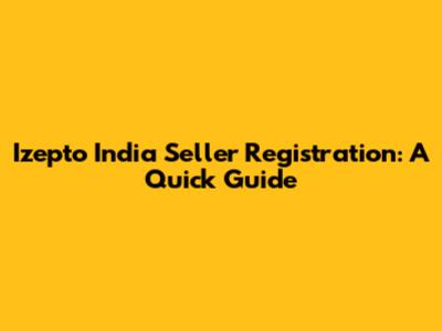 Izepto India Seller Registration: A Quick Guide