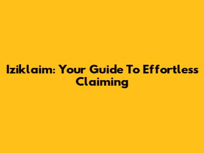 Iziklaim: Your Guide To Effortless Claiming