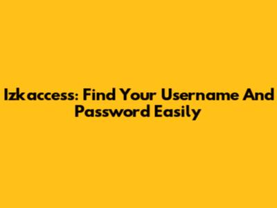 Izkaccess: Find Your Username And Password Easily