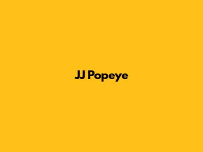 JJ Popeye