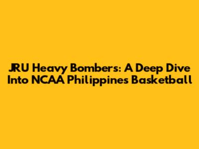 JRU Heavy Bombers: A Deep Dive Into NCAA Philippines Basketball