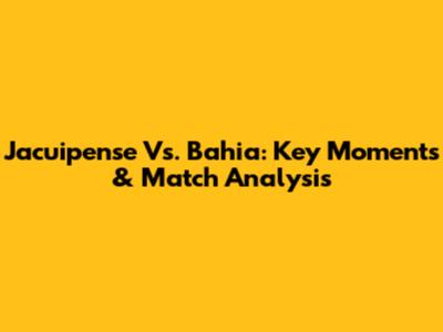 Jacuipense Vs. Bahia: Key Moments & Match Analysis