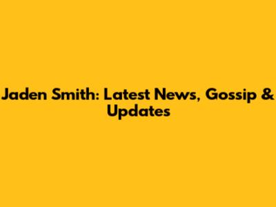 Jaden Smith: Latest News, Gossip & Updates