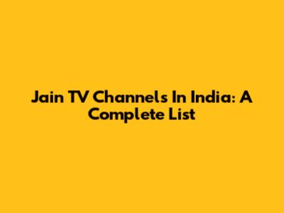 Jain TV Channels In India: A Complete List