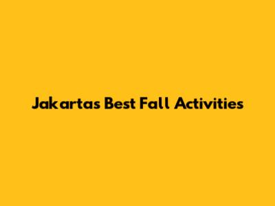 Jakarta's Best Fall Activities