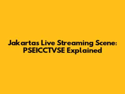Jakarta's Live Streaming Scene: PSEICCTVSE Explained