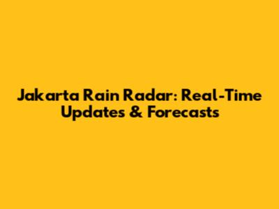 Jakarta Rain Radar: Real-Time Updates & Forecasts
