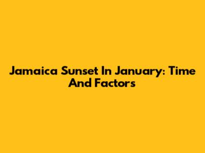 Jamaica Sunset In January: Time And Factors