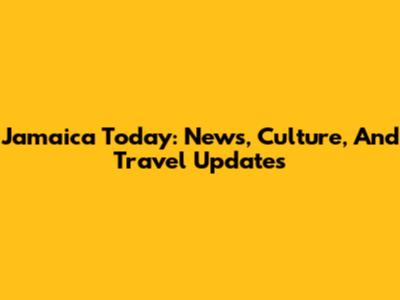 Jamaica Today: News, Culture, And Travel Updates