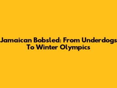 Jamaican Bobsled: From Underdogs To Winter Olympics