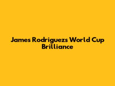 James Rodriguez's World Cup Brilliance