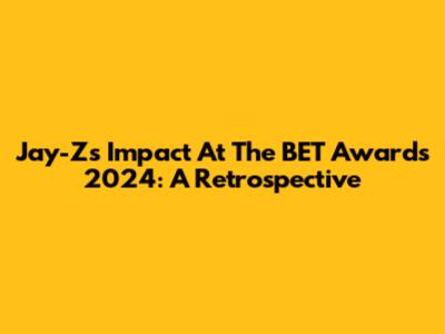 Jay-Z's Impact At The BET Awards 2024: A Retrospective