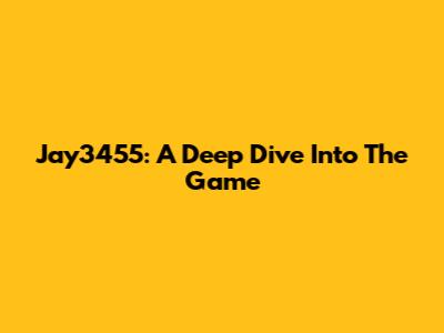 Jay3455: A Deep Dive Into The Game