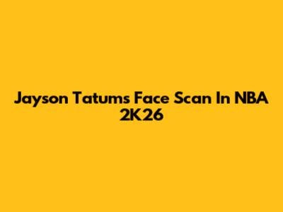 Jayson Tatum's Face Scan In NBA 2K26