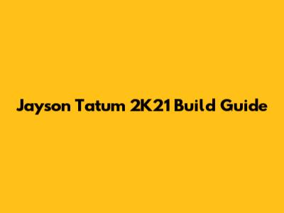 Jayson Tatum 2K21 Build Guide