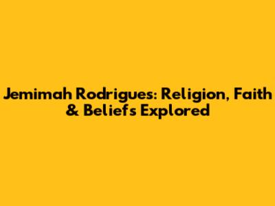 Jemimah Rodrigues: Religion, Faith & Beliefs Explored