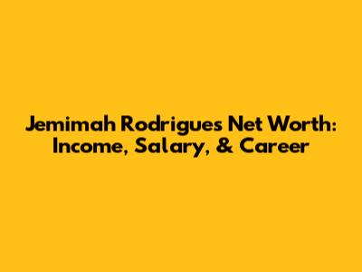 Jemimah Rodrigues Net Worth: Income, Salary, & Career