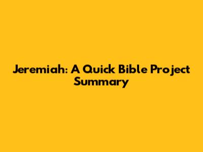 Jeremiah: A Quick Bible Project Summary