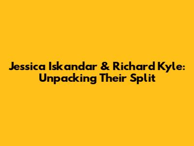 Jessica Iskandar & Richard Kyle: Unpacking Their Split