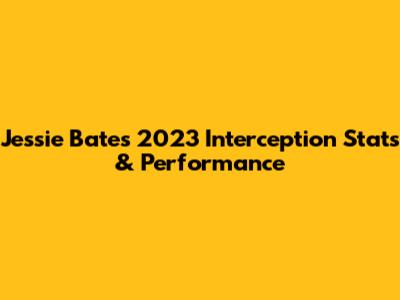 Jessie Bates' 2023 Interception Stats & Performance