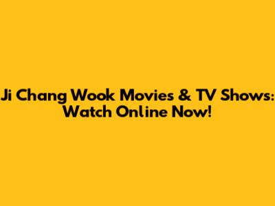 Ji Chang Wook Movies & TV Shows: Watch Online Now!