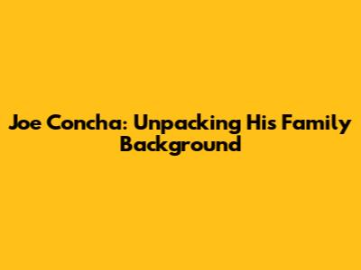 Joe Concha: Unpacking His Family Background