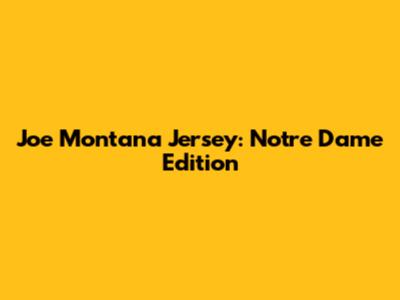 Joe Montana Jersey: Notre Dame Edition