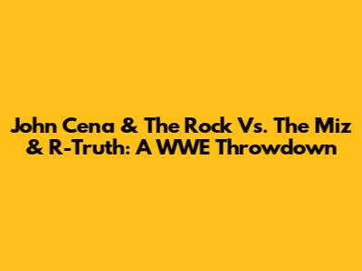 John Cena & The Rock Vs. The Miz & R-Truth: A WWE Throwdown