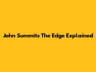 John Summit's "The Edge" Explained