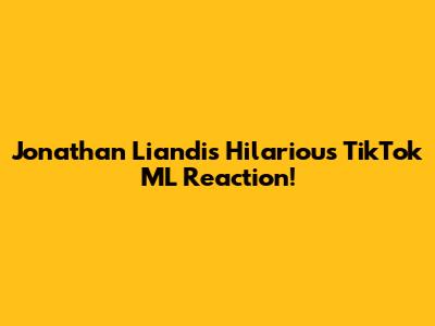 Jonathan Liandi's Hilarious TikTok ML Reaction!
