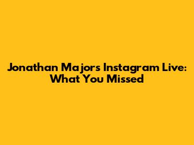 Jonathan Majors' Instagram Live: What You Missed