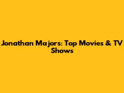 Jonathan Majors: Top Movies & TV Shows