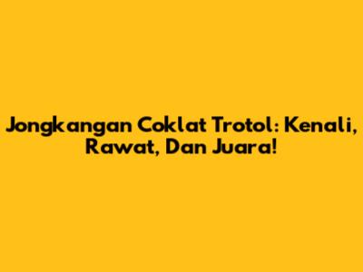 Jongkangan Coklat Trotol: Kenali, Rawat, Dan Juara!