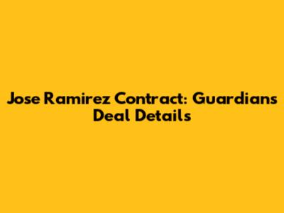 Jose Ramirez Contract: Guardians Deal Details