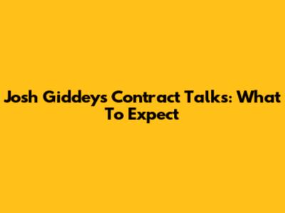 Josh Giddey's Contract Talks: What To Expect