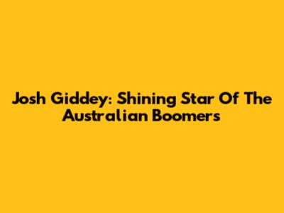 Josh Giddey: Shining Star Of The Australian Boomers