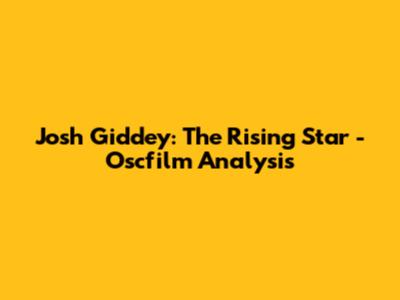 Josh Giddey: The Rising Star - Oscfilm Analysis