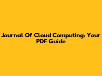 Journal Of Cloud Computing: Your PDF Guide