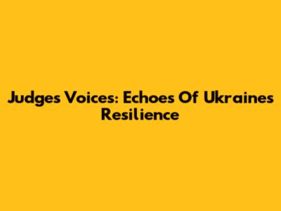 Judges' Voices: Echoes Of Ukraine's Resilience