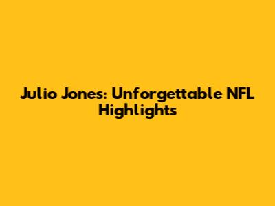 Julio Jones: Unforgettable NFL Highlights
