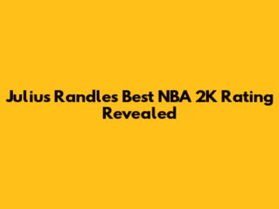 Julius Randle's Best NBA 2K Rating Revealed