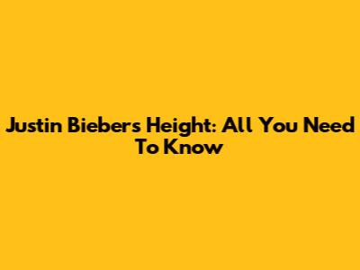 Justin Bieber's Height: All You Need To Know