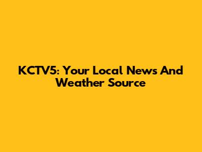 KCTV5: Your Local News And Weather Source