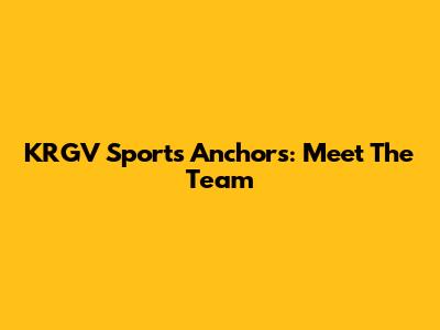 KRGV Sports Anchors: Meet The Team